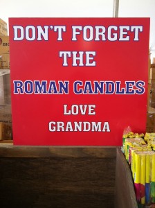 don't forget the roman candles, love, grandma